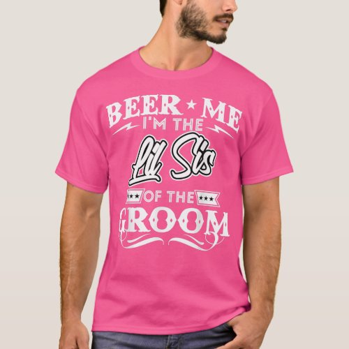 Beer Me Im The Little Sister Of The Groom Drinker  T_Shirt