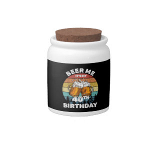 Beer Me It's My 40th Birthday Candy Jar