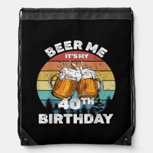 Beer Me It's My 40th Birthday Drawstring Bag