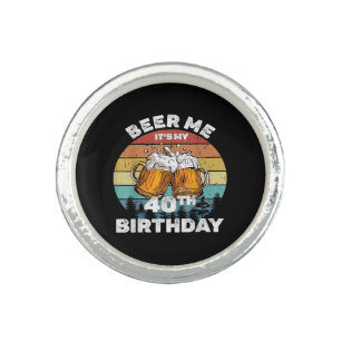 Beer Me It's My 40th Birthday Ring