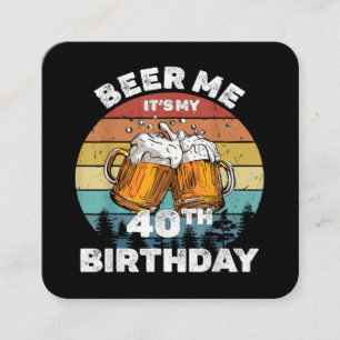 Beer Me It's My 40th Birthday Square Business Card