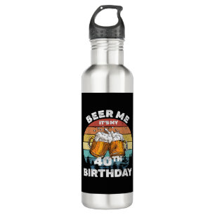 Beer Me It's My 40th Birthday Stainless Steel Water Bottle