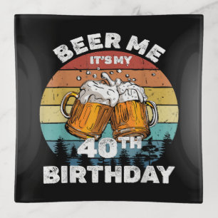 Beer Me It's My 40th Birthday Trinket Tray