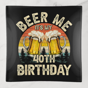 Beer Me It's My 40th Birthday Trinket Tray