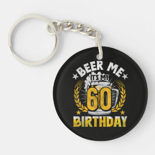 Beer Me It's My 60th Birthday Funny Keychain