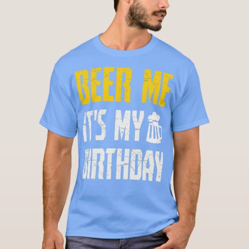 Beer Me Its My Birthday  Party Lovers  T_Shirt