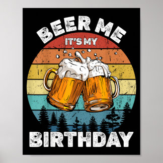 Beer Me Its My Birthday Poster