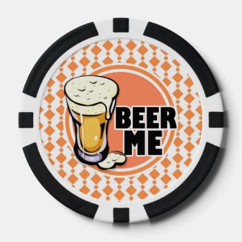 Beer Me Poker Chips by doozydoodles at Zazzle