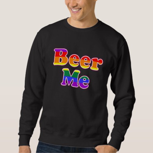 Beer Me Retro  Rainbow Flag Colors Lgbtq Party Sweatshirt