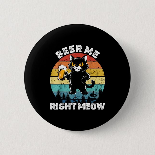 Beer Me Right Meow Funny Cat Drinking Humor  Button (Front)