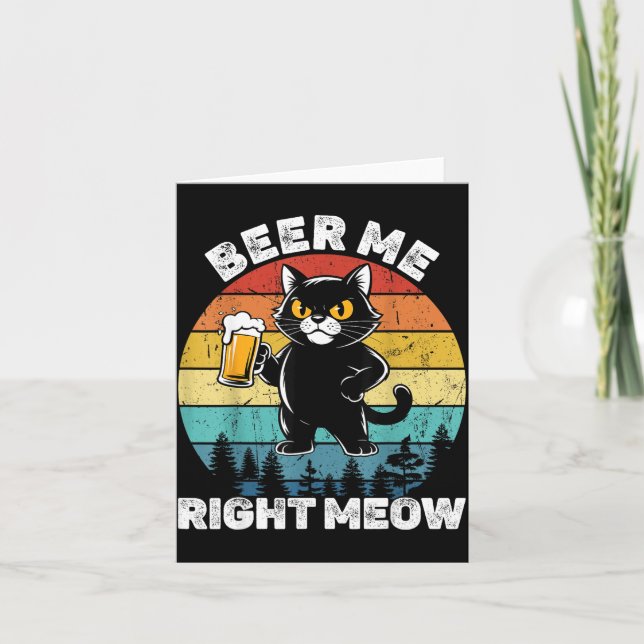 Beer Me Right Meow Funny Cat Drinking Humor  Card (Front)