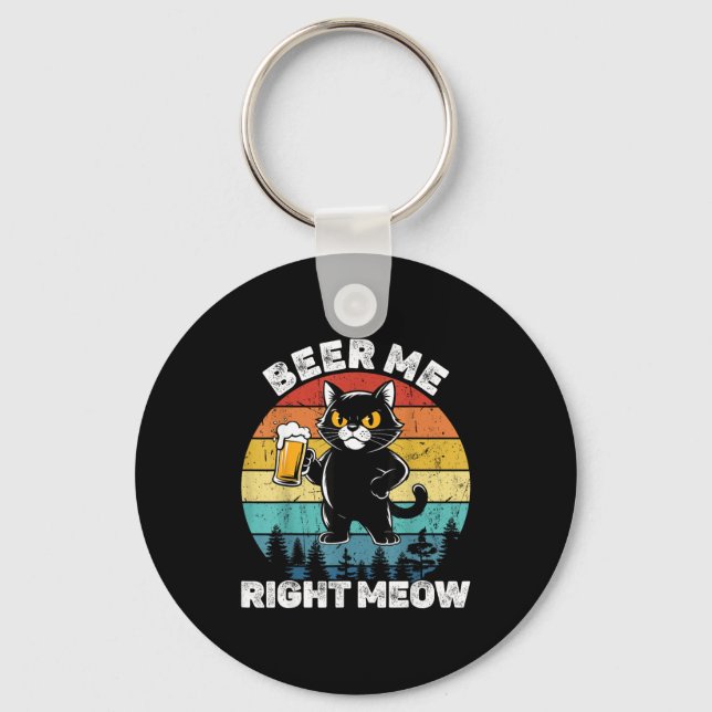 Beer Me Right Meow Funny Cat Drinking Humor  Keychain (Front)