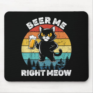 Beer Me Right Meow Funny Cat Drinking Humor Mouse Pad