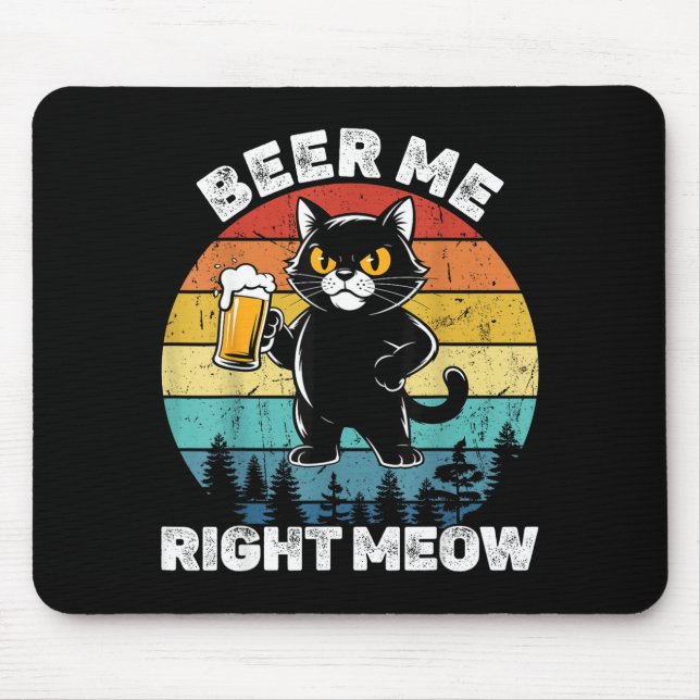 Beer Me Right Meow Funny Cat Drinking Humor  Mouse Pad (Front)