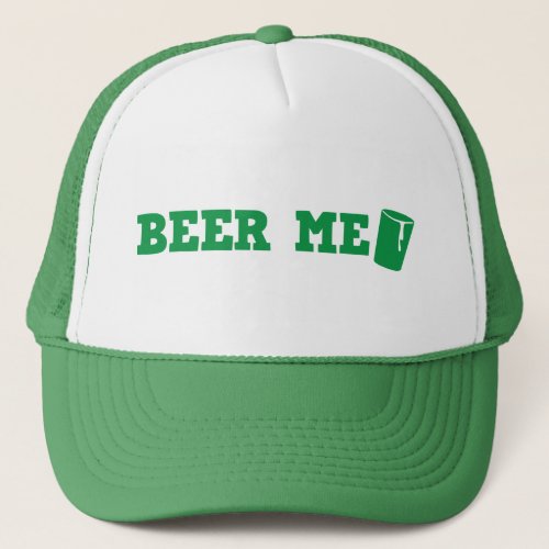 BEER ME St Patricks day green design Trucker Hat