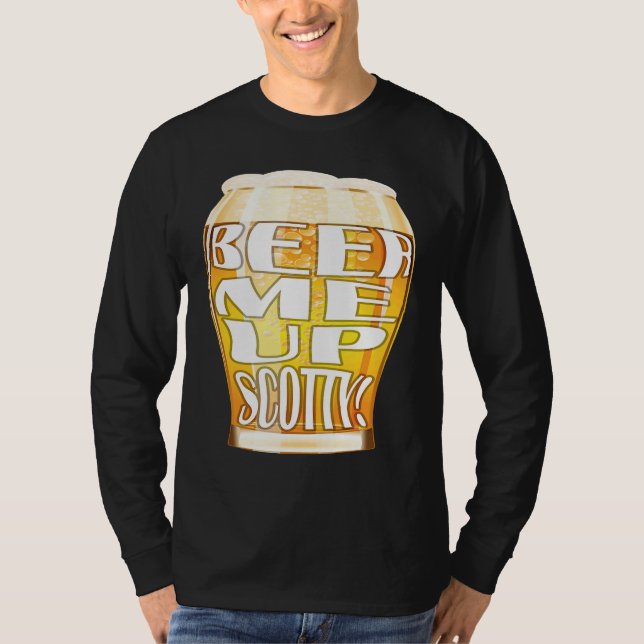 Beer Me Up Scotty T-Shirt (Front)