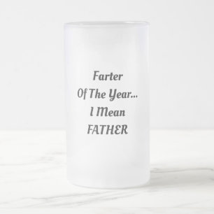 Beer Mug, Farter of The Year...I Mean FATHER Frosted Glass Beer Mug