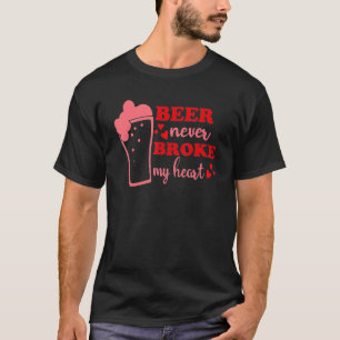 Beer Never Broke My Heart Dinking Beer Pink Lovers T-Shirt