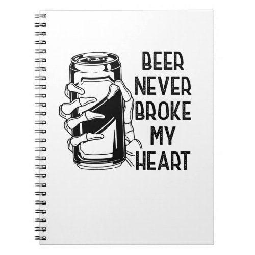 Beer Never Broke My Heart Notebook