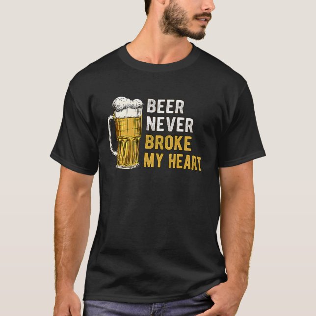 Beer Never Broke My Heart Single Beer Drinking T-Shirt (Front)