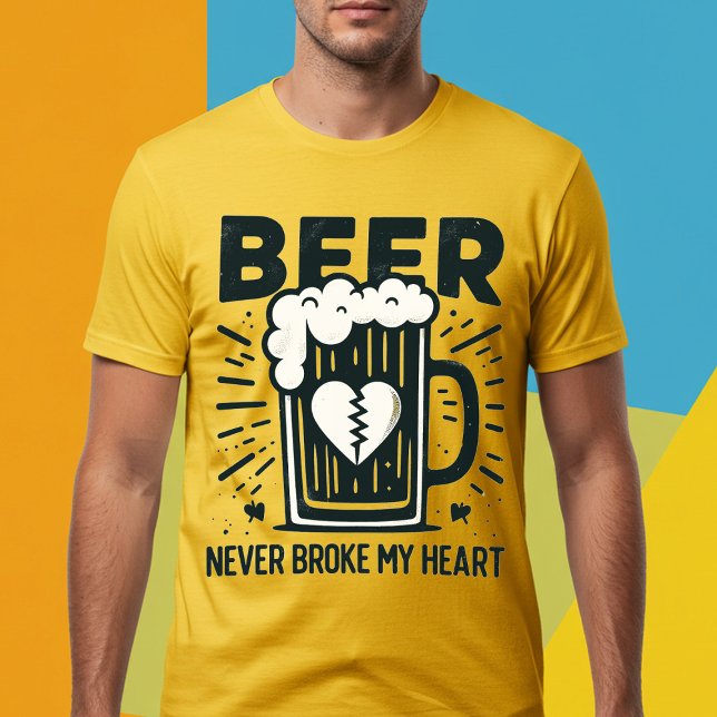 Beer Never Broke My Heart T-Shirt (Creator Uploaded)