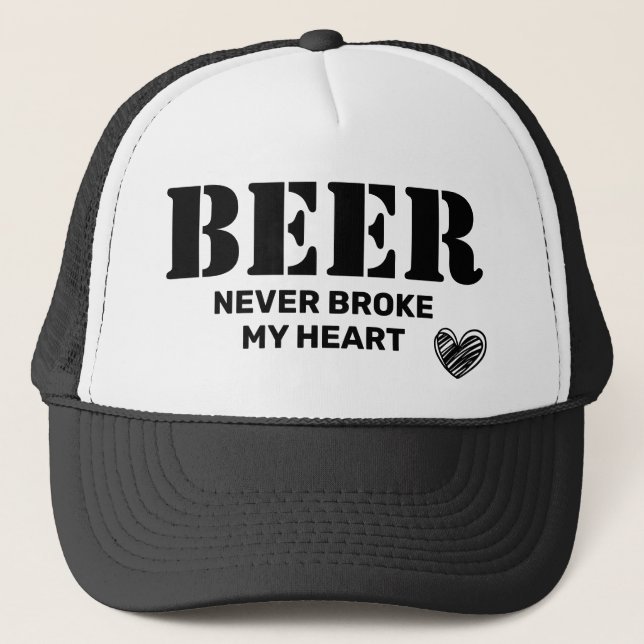 Beer Never Broke My Heart Trucker Hat (Front)