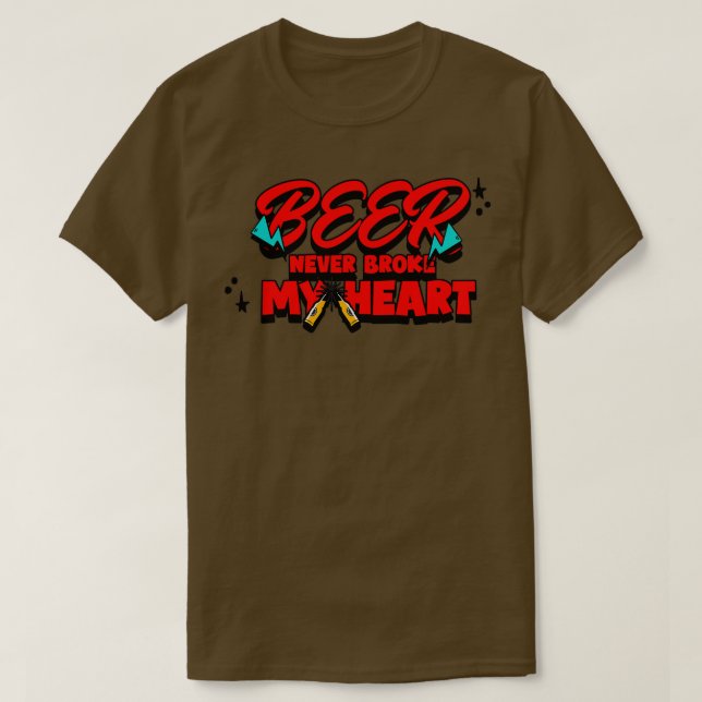 beer never broke my heartbartender humor T-Shirt (Design Front)