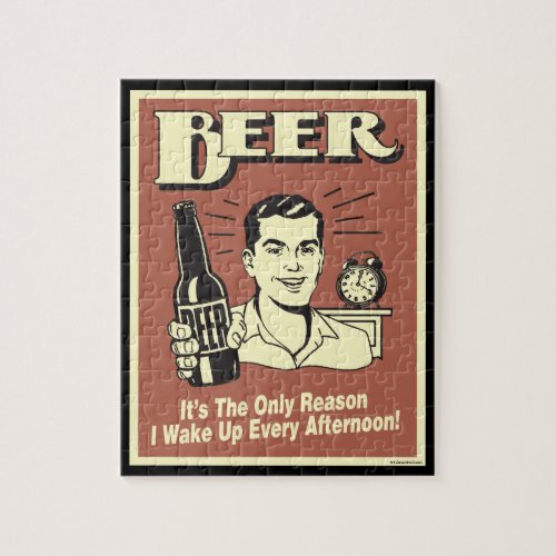 Beer Only Reason I Wake Up Afternoon Jigsaw Puzzle