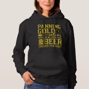 Beer Panning Gold Solves Most Of My Problems Beer Hoodie