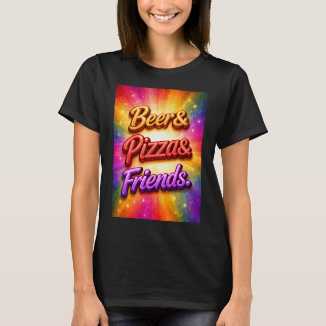 Beer Pizza Friends T-Shirt (Front)