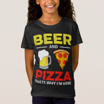 Beer & Pizza That's Why I'm Here Funny Common T-Shirt