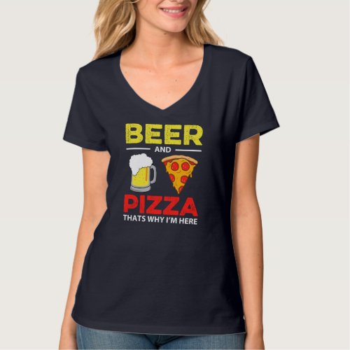 Beer  Pizza Thats Why Im Here Funny Common T_Shirt