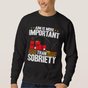 Beer Pong Aim Is More Important Beer Pong Sweatshirt