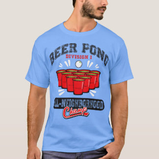 Beer Pong All Neighborhood Champ T-Shirt