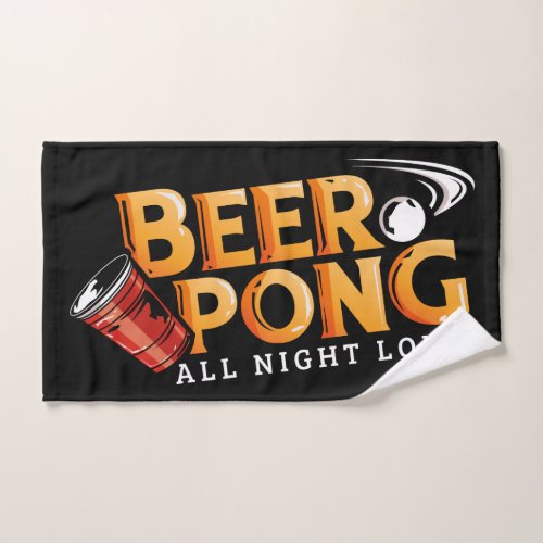 Beer Pong All Night Long Custom Team Hand Towel