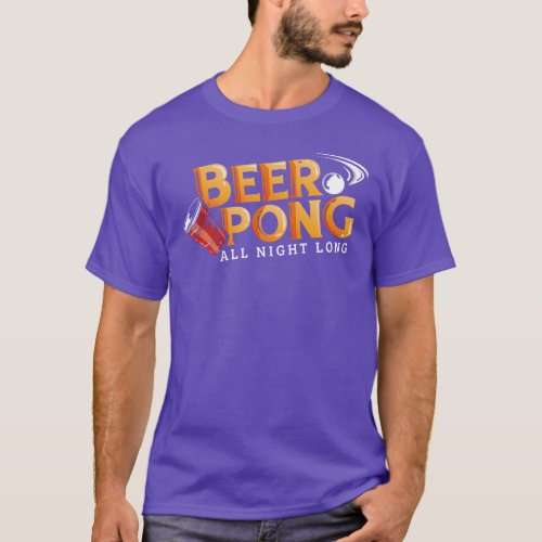 Beer Pong All Night Long Custom Team T_Shirt