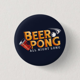 Beer Pong All Night Long Summer Party Button