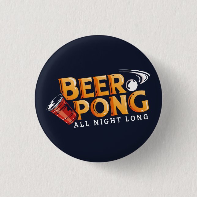 Beer Pong All Night Long Summer Party Button (Front)