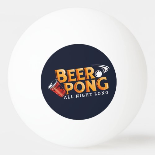 Beer Pong All Night Long Summer Party Ping Pong Ball