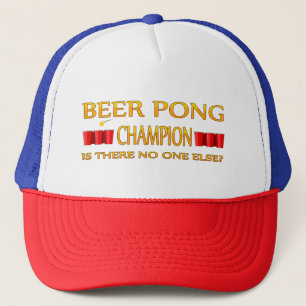 Beer Pong Champ - Is There No One Else Trucker Hat