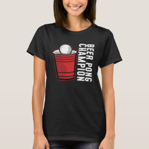 Beer Pong Champion I Beer Ping Pong Table Tennis   T-Shirt