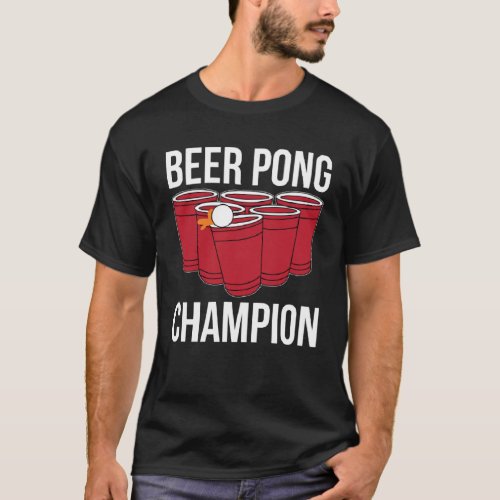 Beer Pong Champion I Beer Ping Pong Table Tennis T_Shirt