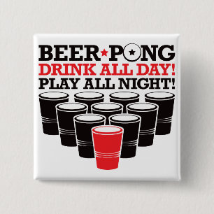 Beer Pong Drink All Day Play All Night - Red Button