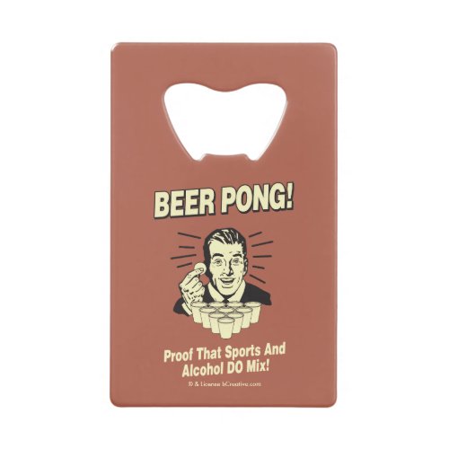 Beer Pong Proof Alcohol  Sports Mix Credit Card Bottle Opener