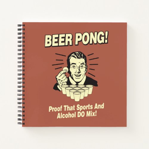 Beer Pong Proof Alcohol  Sports Mix Notebook