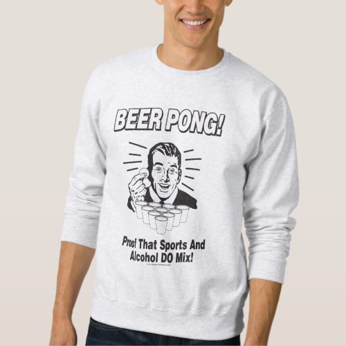Beer Pong Proof Alcohol  Sports Mix Sweatshirt