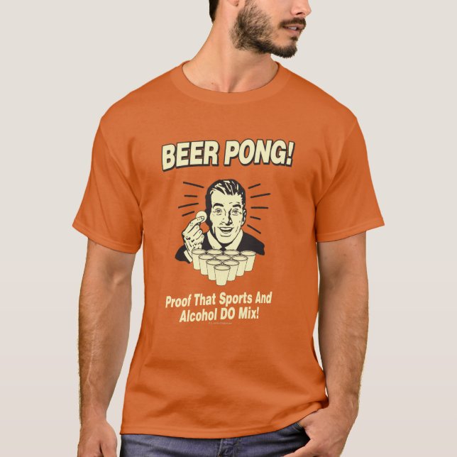 Beer Pong: Proof Alcohol & Sports Mix T-Shirt (Front)