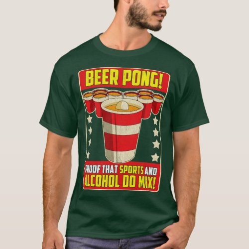 Beer Pong Proof That Sports And Alcohol Do Mix T_Shirt