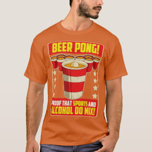 Beer Pong Proof That Sports And Alcohol Do Mix T-Shirt