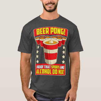Beer Pong Proof That Sports And Alcohol Do Mix T-Shirt